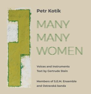 Petr Kotík - Many Many Women (text by Gertrude Stein) (2 CD)