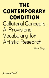 Henk Slager - Collateral Concepts - A Provisional Vocabulary for Artistic Research