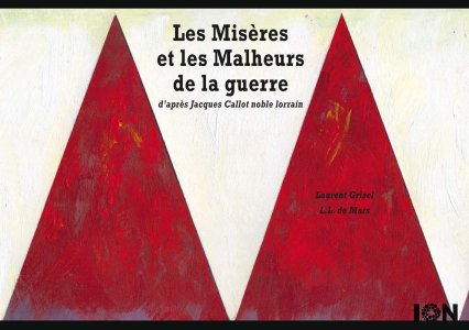Laurent Grisel - Les Misères et les Malheurs de la guerre