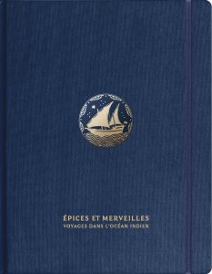 Épices et merveilles - Voyages dans l\'océan Indien