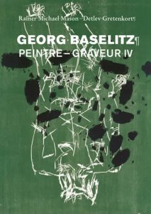 Georg Baselitz - Peintre – Graveur IV 