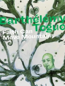 Barthélémy Toguo - Faith Can Move Mountains 