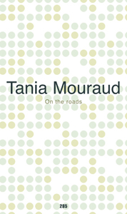 Tania Mouraud - On the roads - Edition de tête