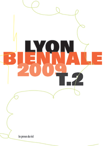 Biennale de Lyon 2009 Tome 2 – Veduta - Le spectacle et le quotidien