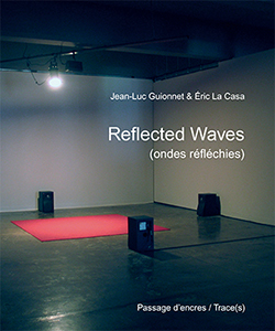 Jean-Luc Guionnet, Éric La Casa - Reflected Waves (ondes réfléchies) (livre / DVD) 
