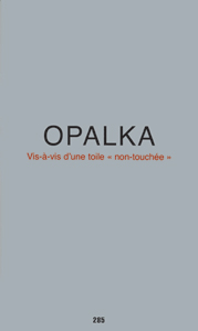 Roman Opalka - Vis-à-vis  d\'une toile « non-touchée » - Edition de tête