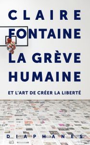 Claire Fontaine – La Grève humaine