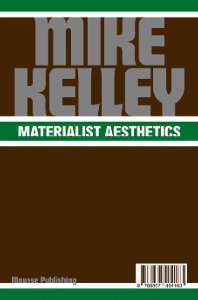 Mike Kelley - Materialistic Aesthetics And Memory Illusions