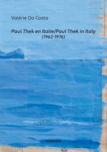 Valérie Da Costa – Paul Thek en Italie (1962-1976)
