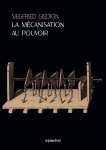 Sigfried Giedion - La mécanisation au pouvoir - Une contribution à l\'histoire anonyme