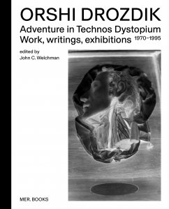 Orshi Drozdik - Adventures in Technos Dystopium 